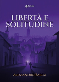 Libertà e solitudine - Librerie.coop Libertà e solitudine - Librerie.coop