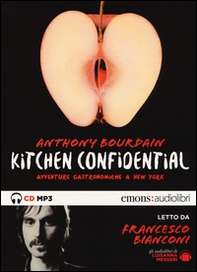 Kitchen confidential. Avventure gastronomiche a New York letto da Francesco Bianconi. Audiolibro. CD Audio formato MP3 - Librerie.coop