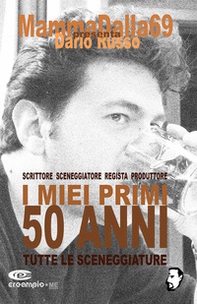 Dario Russo. I miei primi 50 anni. Tutte le sceneggiature. Ediz. italiana e inglese - Librerie.coop Dario Russo. I miei primi 50 anni. Tutte le sceneggiature. Ediz. italiana e inglese - Librerie.coop