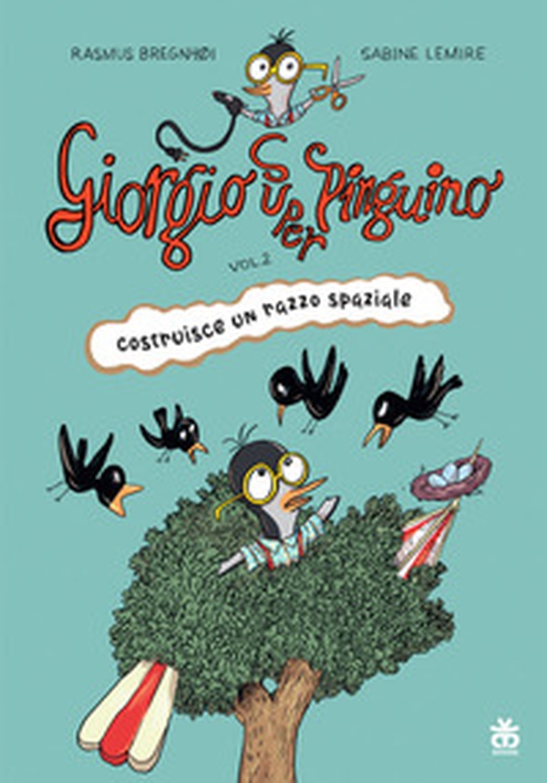 Giorgio super pinguino costruisce un razzo spaziale - Librerie.coop Giorgio super pinguino costruisce un razzo spaziale - Librerie.coop