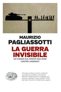 La guerra invisibile. Un viaggio sul fronte dell'odio contro i migranti - Librerie.coop