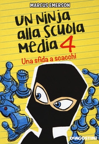 Una sfida a scacchi. Un ninja alla scuola media - Librerie.coop