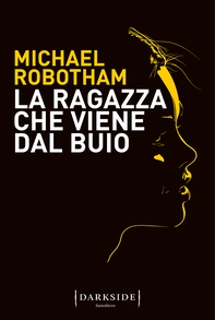 La ragazza che viene dal buio - Librerie.coop La ragazza che viene dal buio - Librerie.coop