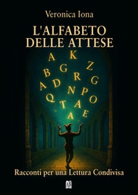 L'alfabeto delle attese. Racconti per una lettura condivisa - Librerie.coop