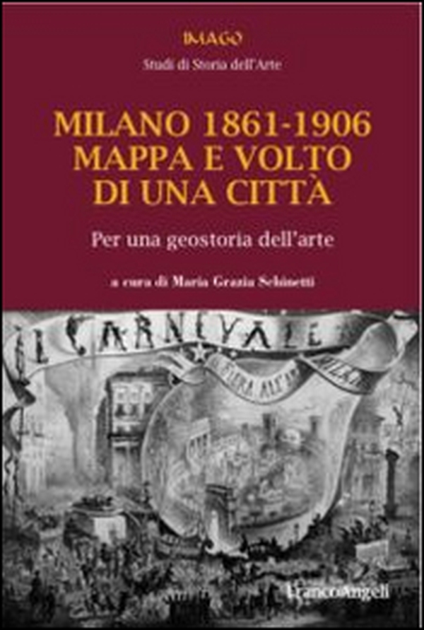 Milano 1861-1906. Mappa e volto di una città. Per una geostoria dell'arte - Librerie.coop Milano 1861-1906. Mappa e volto di una città. Per una geostoria dell'arte - Librerie.coop