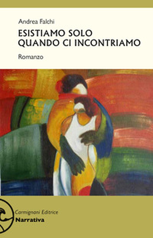 Esistiamo solo quando ci incontriamo - Librerie.coop Esistiamo solo quando ci incontriamo - Librerie.coop