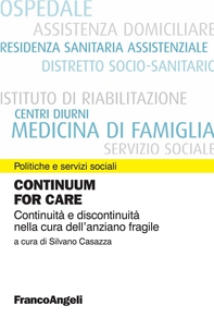 Continuum for care. Continuità e discontinuità nella cura dell'anziano fragile - Librerie.coop