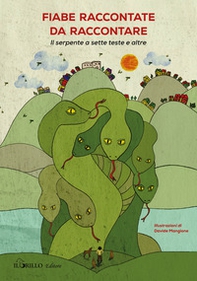 Fiabe raccontate da raccontare. Il serpente a sette teste e altre - Librerie.coop