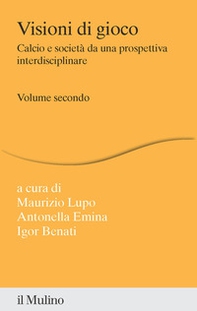 Visioni di gioco. Calcio e società da una prospettiva interdisciplinare - Librerie.coop