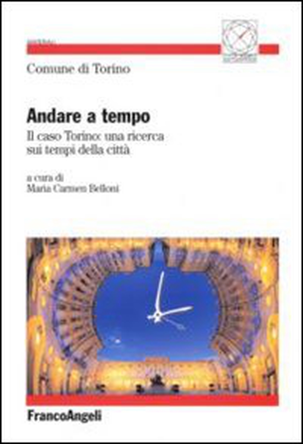 Andare a tempo. Il caso Torino: una ricerca sui tempi della città - Librerie.coop Andare a tempo. Il caso Torino: una ricerca sui tempi della città - Librerie.coop