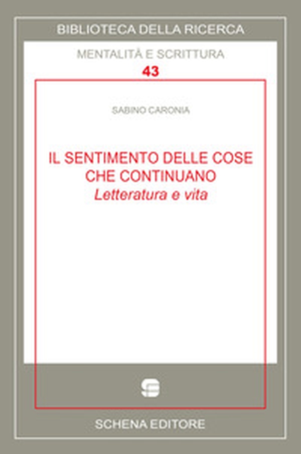 Il sentimento delle cose che continuano. Letteratura e vita - Librerie.coop Il sentimento delle cose che continuano. Letteratura e vita - Librerie.coop