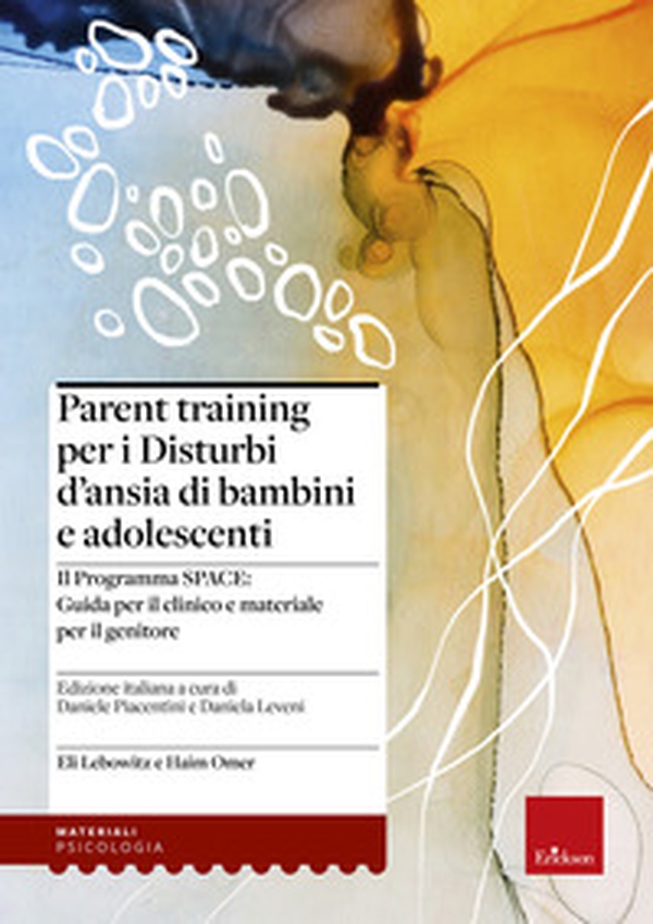 Parent training per i disturbi d'ansia di bambini e adolescenti. Il Programma SPACE. Guida per il clinico e materiale per il genitore - Librerie.coop Parent training per i disturbi d'ansia di bambini e adolescenti. Il Programma SPACE. Guida per il clinico e materiale per il genitore - Librerie.coop