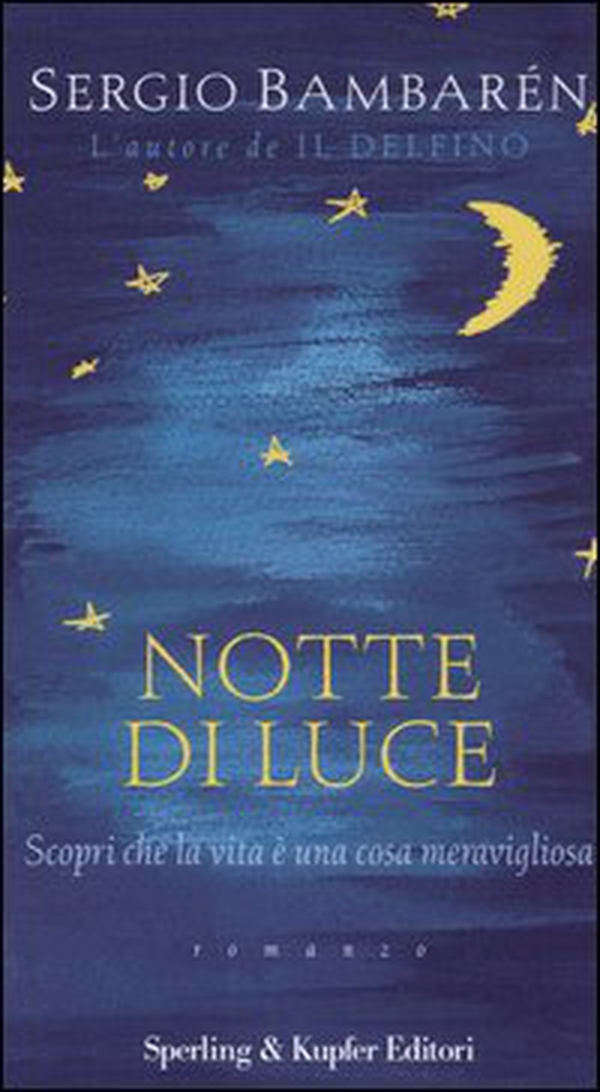 Notte di luce. Scopri che la vita è una cosa meravigliosa - Librerie.coop Notte di luce. Scopri che la vita è una cosa meravigliosa - Librerie.coop