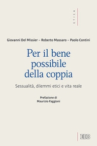 Per il bene possibile della coppia. Sessualità, dilemmi etici e vita reale - Librerie.coop Per il bene possibile della coppia. Sessualità, dilemmi etici e vita reale - Librerie.coop