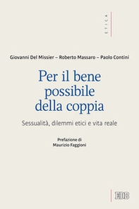 Per il bene possibile della coppia. Sessualità, dilemmi etici e vita reale - Librerie.coop