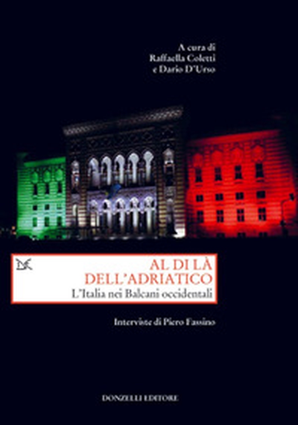 Al di là dell'Adriatico. L'Italia nei Balcani occidentali. Interviste di Piero Fassino - Librerie.coop Al di là dell'Adriatico. L'Italia nei Balcani occidentali. Interviste di Piero Fassino - Librerie.coop