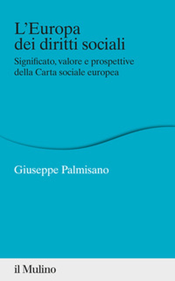 L'Europa dei diritti sociali. Significato, valore e prospettive della Carta sociale europea - Librerie.coop L'Europa dei diritti sociali. Significato, valore e prospettive della Carta sociale europea - Librerie.coop