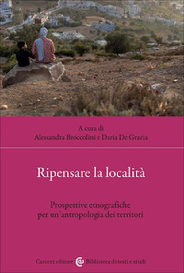 Ripensare la località. Prospettive etnografiche per un'antropologia dei territori - Librerie.coop