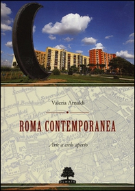 Roma contemporanea. Arte a cielo aperto - Librerie.coop Roma contemporanea. Arte a cielo aperto - Librerie.coop