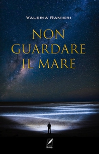 Non guardare il mare - Librerie.coop Non guardare il mare - Librerie.coop