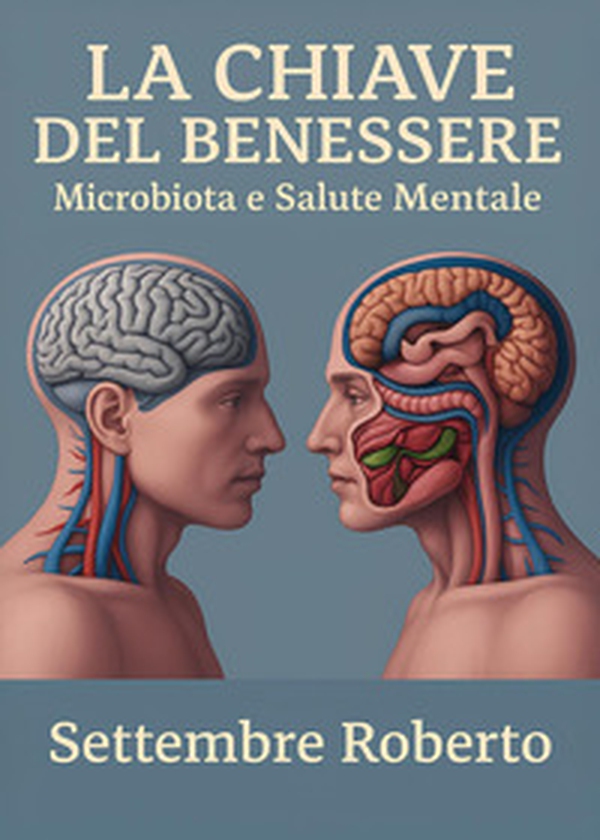 La chiave del benessere: microbiota e salute mentale - Librerie.coop La chiave del benessere: microbiota e salute mentale - Librerie.coop