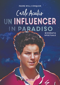 Carlo Acutis. Un influencer in Paradiso - Librerie.coop