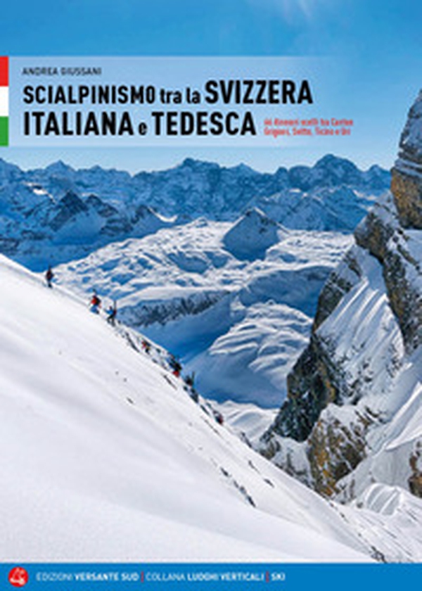 Scialpinismo in Svizzera italiana e tedesca. 66 itinerari scelti tra Canton Grigioni, Svitto, Ticino e Uri - Librerie.coop Scialpinismo in Svizzera italiana e tedesca. 66 itinerari scelti tra Canton Grigioni, Svitto, Ticino e Uri - Librerie.coop