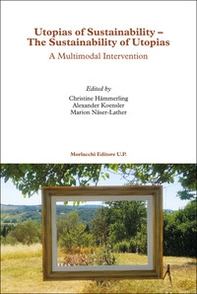 Utopias of sustainability-The sustainability of utopias. A multimodal intervention - Librerie.coop