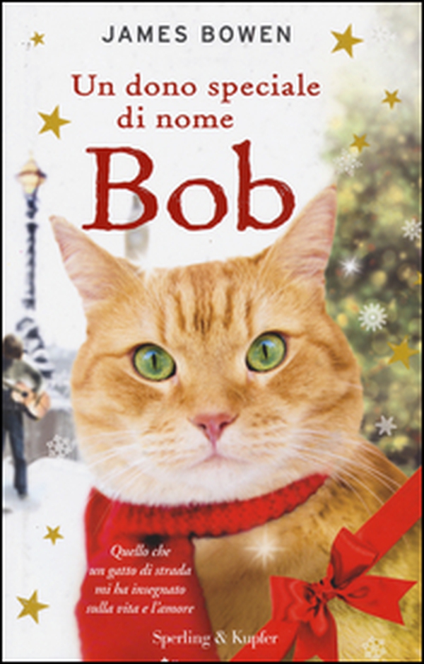 Un dono speciale di nome Bob - Librerie.coop Un dono speciale di nome Bob - Librerie.coop