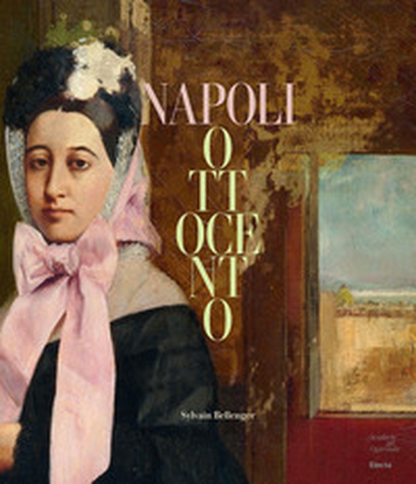 Napoli Ottocento. Dal sublime alla materia - Librerie.coop Napoli Ottocento. Dal sublime alla materia - Librerie.coop