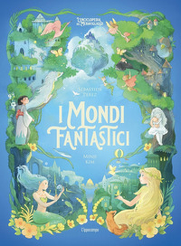 I mondi fantastici. L'enciclopedia del meraviglioso - Librerie.coop I mondi fantastici. L'enciclopedia del meraviglioso - Librerie.coop