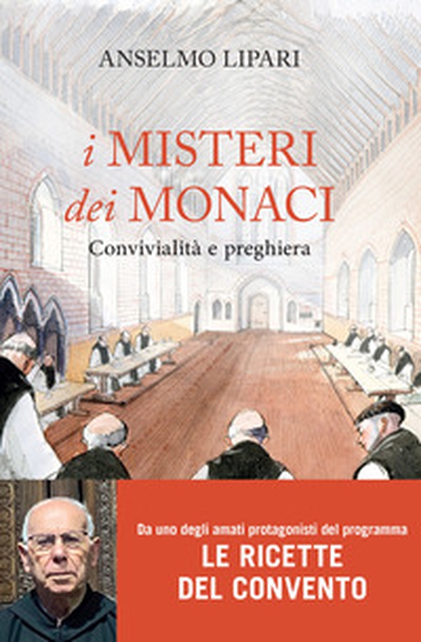 I misteri dei monaci. Convivialità e preghiera - Librerie.coop I misteri dei monaci. Convivialità e preghiera - Librerie.coop