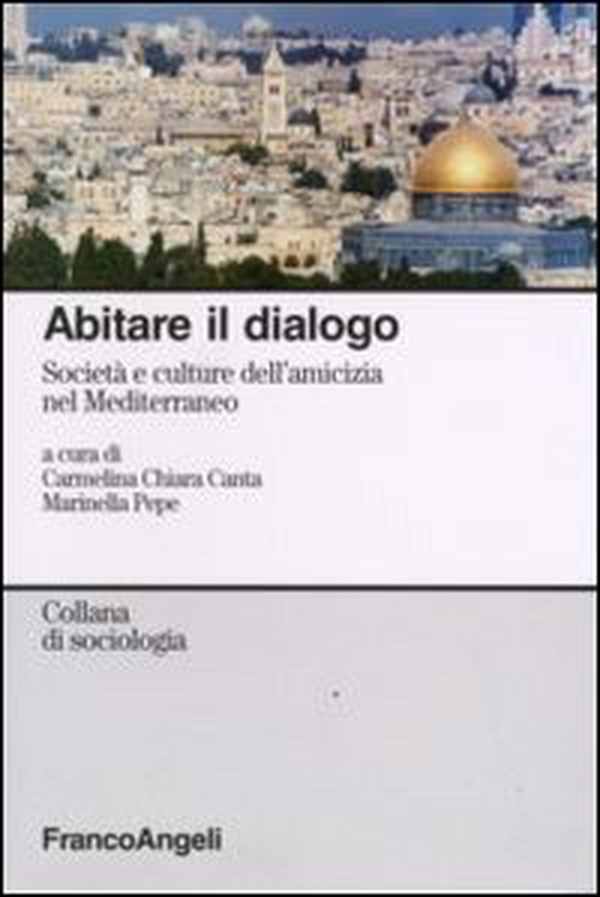 Abitare il dialogo. Società e culture dell'amicizia nel Mediterraneo - Librerie.coop Abitare il dialogo. Società e culture dell'amicizia nel Mediterraneo - Librerie.coop