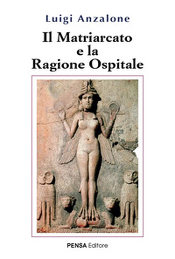 Il matriarcato e la ragione ospitale - Librerie.coop Il matriarcato e la ragione ospitale - Librerie.coop