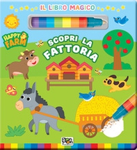 Scopri la fattoria. Happy farm. Il libro magico - Librerie.coop