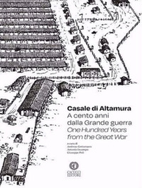 Casale di Altamura. A cento anni dalla Grande guerra-One hundred years from the Great War - Librerie.coop