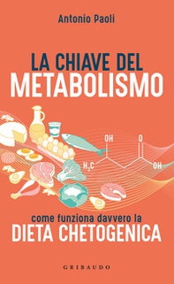 La chiave del metabolismo. Come funziona davvero la dieta chetogenica - Librerie.coop