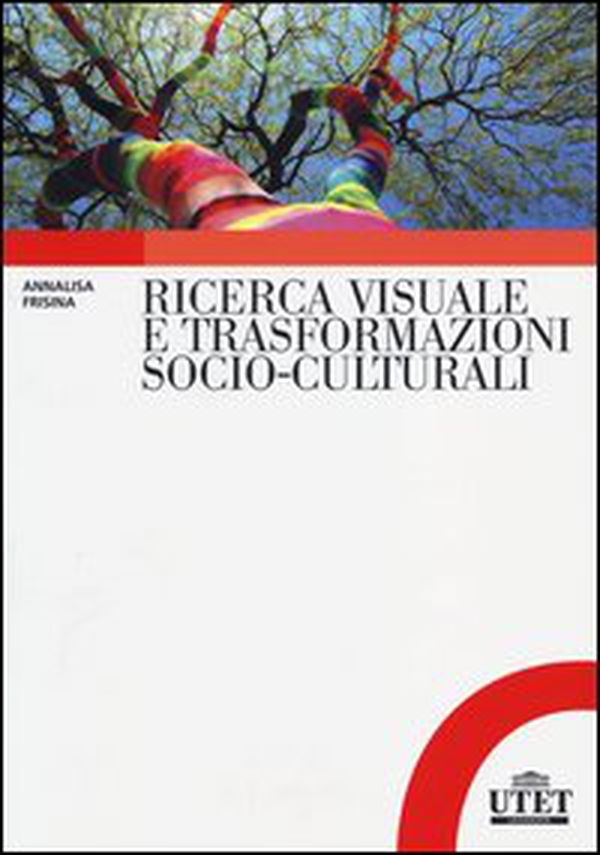Ricerca visuale e trasformazioni socio-culturali - Librerie.coop Ricerca visuale e trasformazioni socio-culturali - Librerie.coop