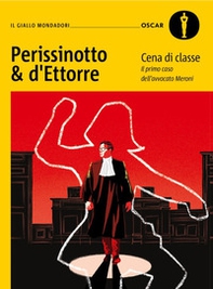 Cena di classe. Il primo caso dell'avvocato Meroni - Librerie.coop Cena di classe. Il primo caso dell'avvocato Meroni - Librerie.coop