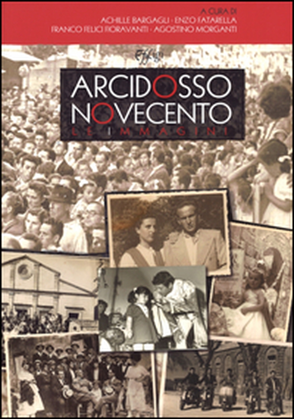Arcidosso Novecento. Le immagini - Librerie.coop Arcidosso Novecento. Le immagini - Librerie.coop