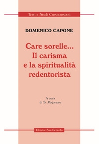 Care sorelle... Il carisma e la spiritualità redentorista - Librerie.coop