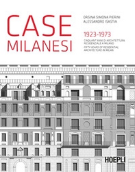 Case milanesi. 1923-1973. Cinquant'anni di architettura residenziale a Milano. Ediz. italiana e inglese - Librerie.coop