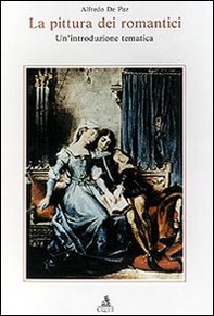 La pittura dei romantici. Un'introduzione tematica - Librerie.coop