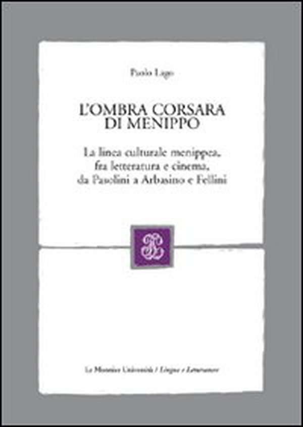 L'ombra corsara di Menippo. La linea culturale menippea, fra letteratura e cinema, da Pasolini a Arbasino e Fellini - Librerie.coop L'ombra corsara di Menippo. La linea culturale menippea, fra letteratura e cinema, da Pasolini a Arbasino e Fellini - Librerie.coop