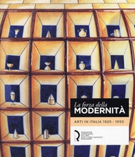 La forza della modernità. Arti in Italia 1920-1950 - Librerie.coop