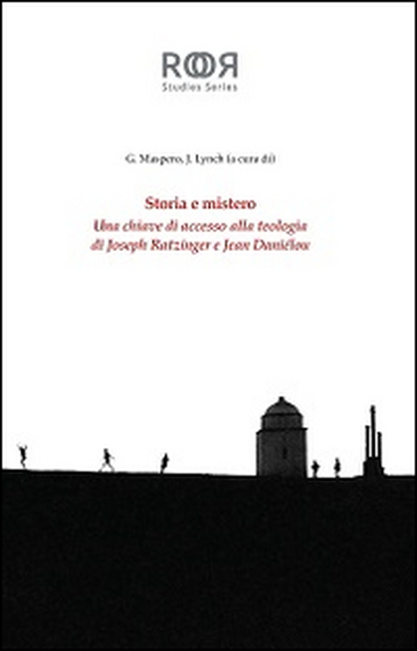 Storia e mistero. Una chiave di accesso alla teologia di Joseph Ratzinger e Jean Danielou - Librerie.coop Storia e mistero. Una chiave di accesso alla teologia di Joseph Ratzinger e Jean Danielou - Librerie.coop