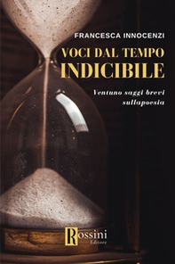 Voci dal tempo indicibile. Ventuno saggi brevi sulla poesia - Librerie.coop