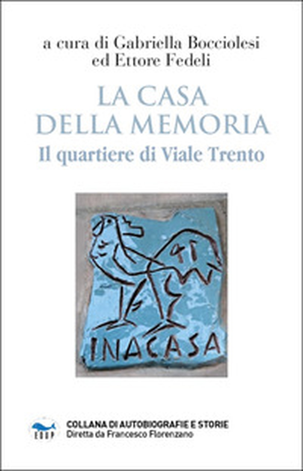 La casa della memoria. Il quartiere di viale Trento - Librerie.coop