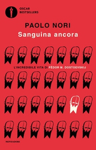 Sanguina ancora. L'incredibile vita di Fëdor M. Dostojevskij - Librerie.coop