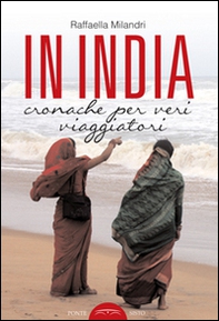 In India. Cronache per veri viaggiatori - Librerie.coop